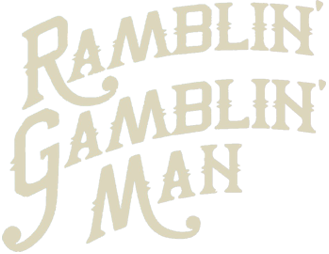 Ramblin Gamblin Man